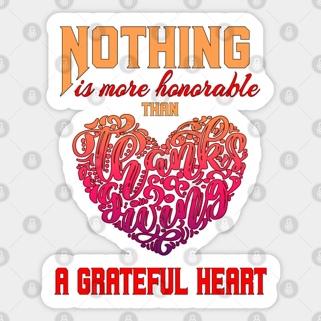 Nothing is more honorable than a grateful heart Sticker by KrasiStaleva